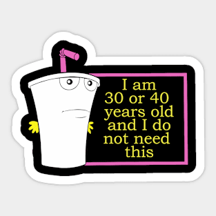 I Am 30 Or 40 Years Old And I Do Not Need This Sticker